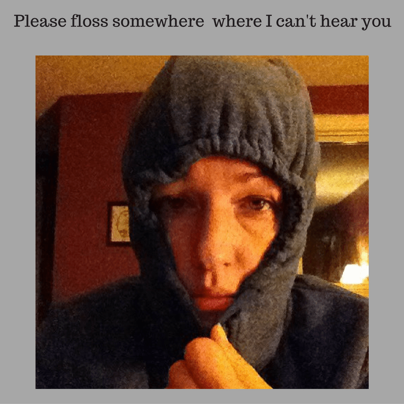 please-floss-somewhere-i-cant-hear-you